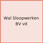 Wal Sloopwerken BV vd